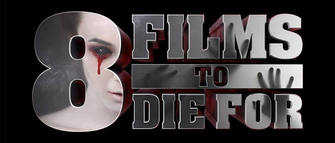 Full Line-Up for 8 Films to Die For