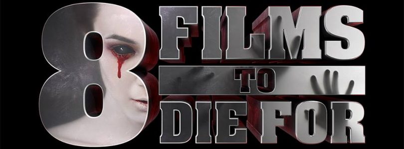 Full Line-Up for 8 Films to Die For