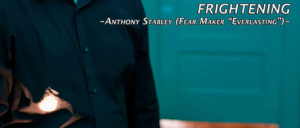 FEATURED FEAR MAKER: Anthony Stabley