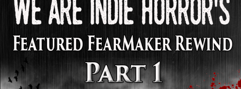 FEATURED FEARMAKER: 2015 Rewind Part I