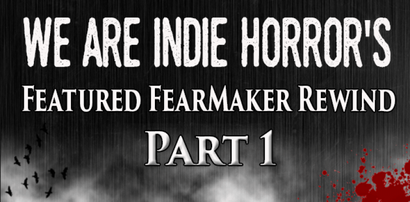 FEATURED FEARMAKER: 2015 Rewind Part I