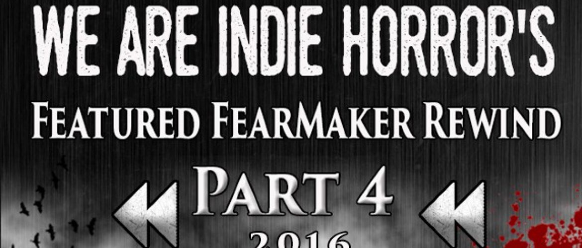 FEATURED FEARMAKER 2016 REWIND PART IV