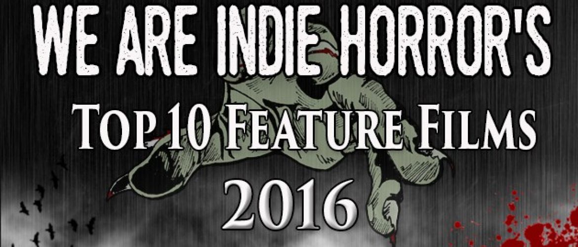 We Are Indie Horror’s Top 10 Films of 2016