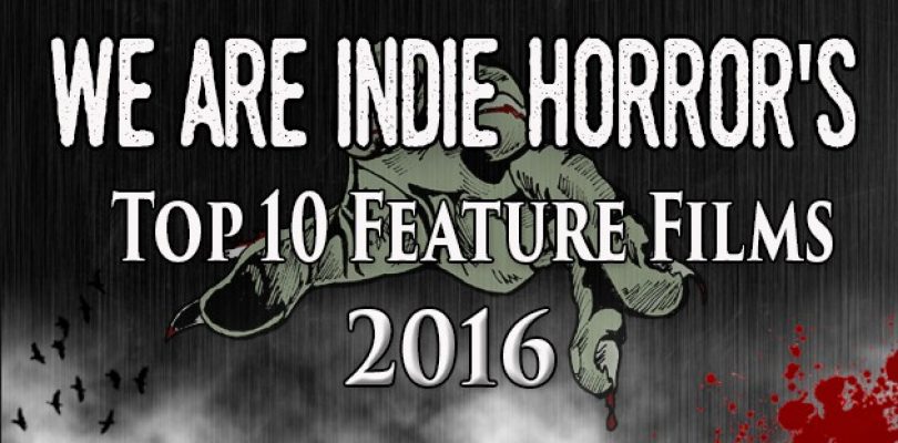 We Are Indie Horror’s Top 10 Films of 2016